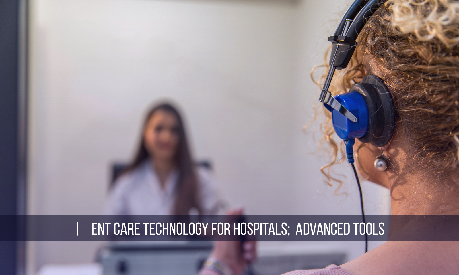 ENT Care Technology for Hospitals
